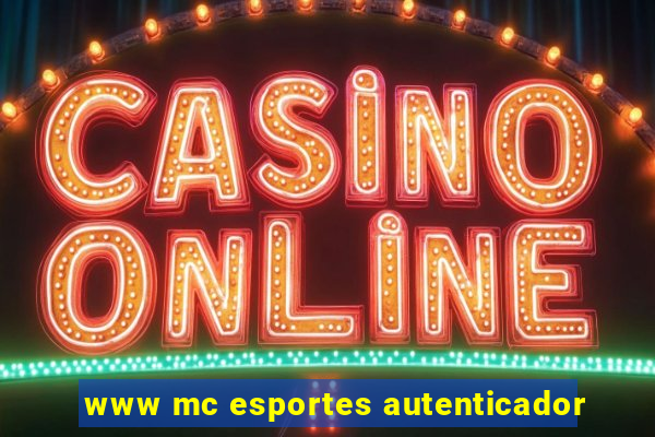 www mc esportes autenticador